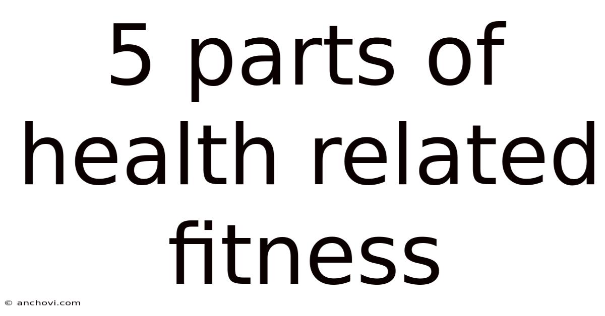 5 Parts Of Health Related Fitness