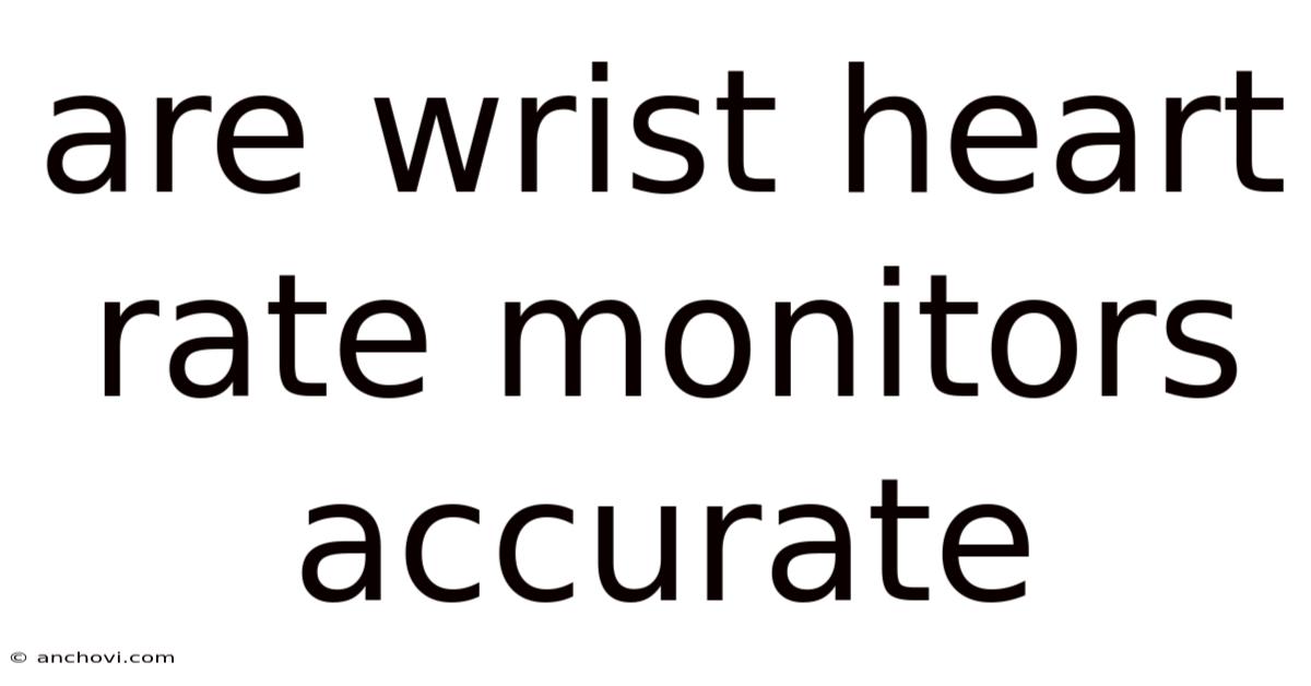 Are Wrist Heart Rate Monitors Accurate