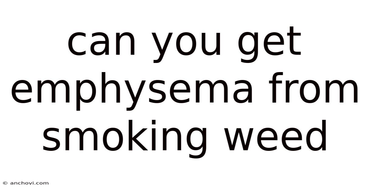 Can You Get Emphysema From Smoking Weed