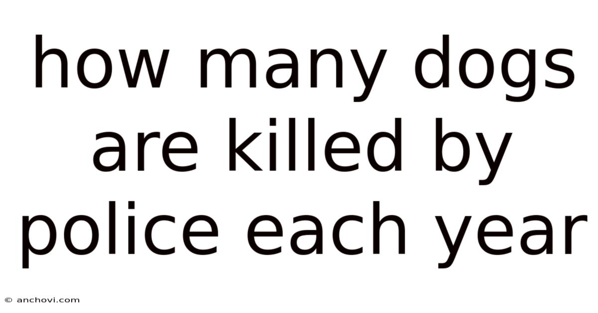 How Many Dogs Are Killed By Police Each Year