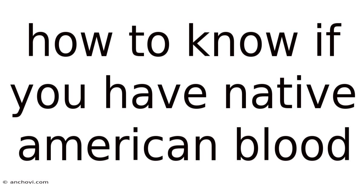 How To Know If You Have Native American Blood