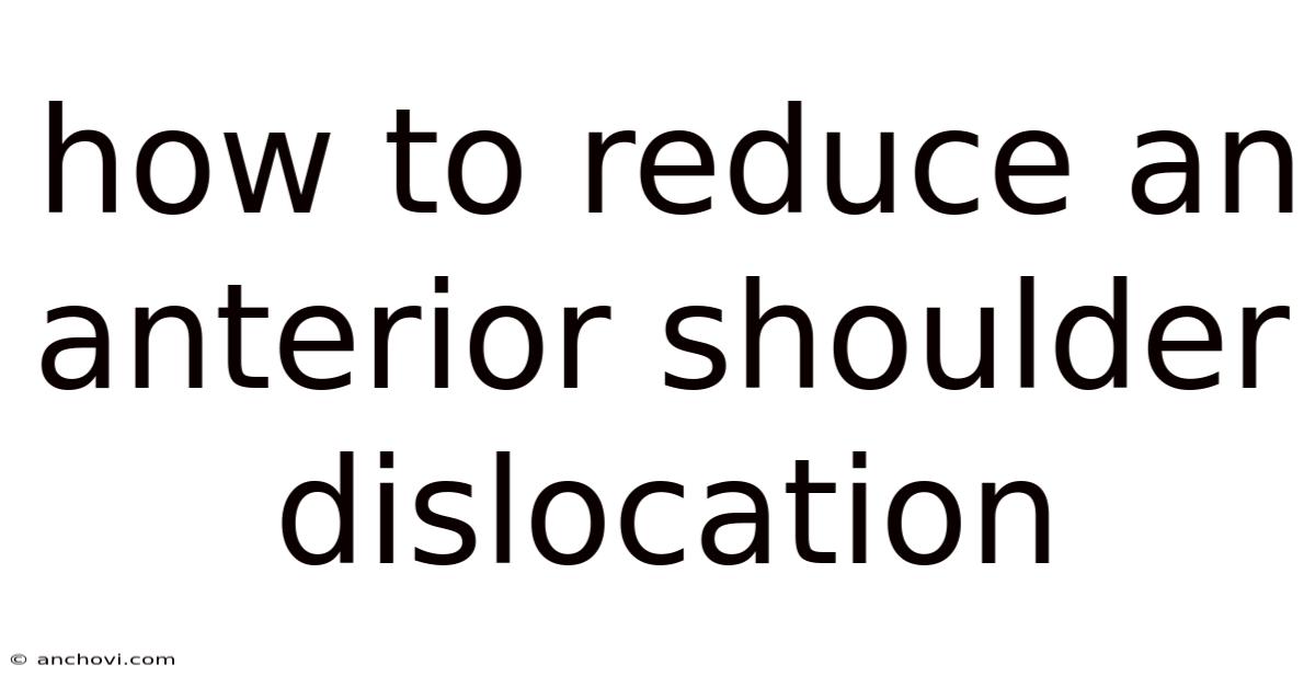 How To Reduce An Anterior Shoulder Dislocation