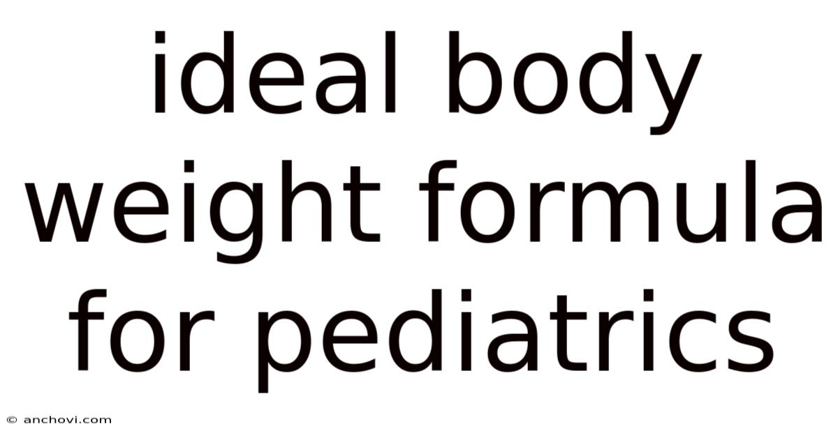Ideal Body Weight Formula For Pediatrics