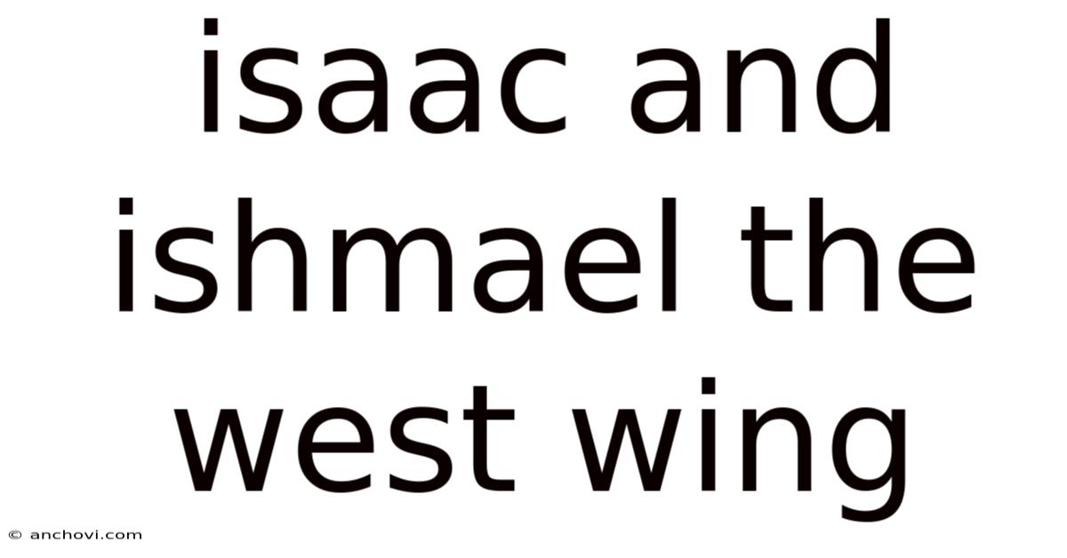 Isaac And Ishmael The West Wing