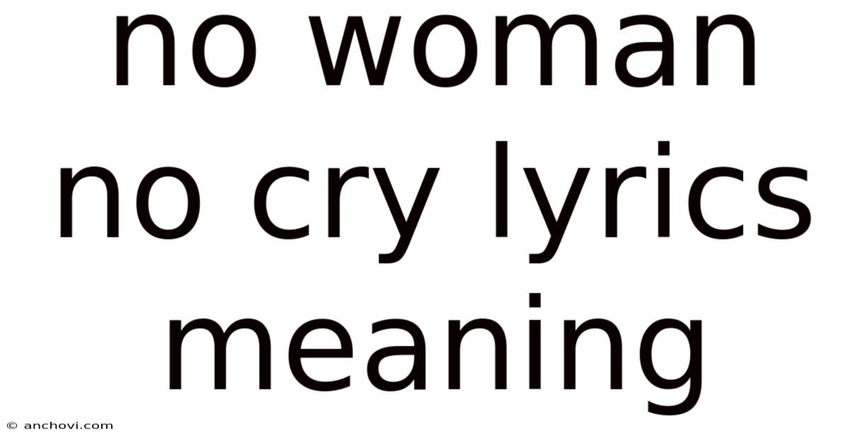 No Woman No Cry Lyrics Meaning