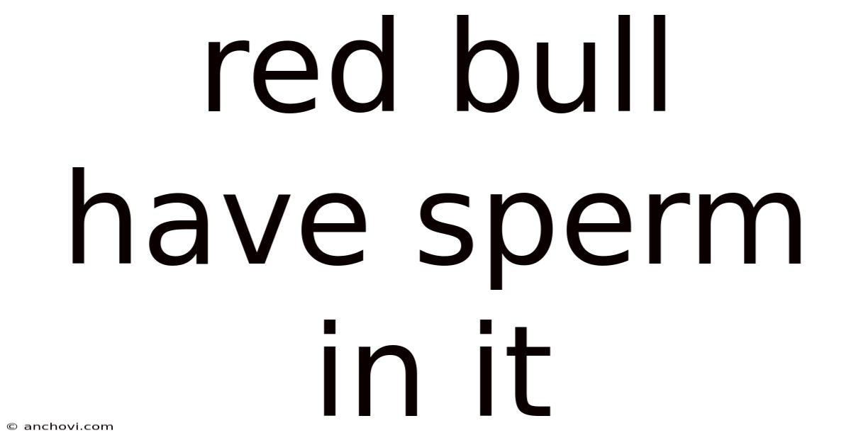 Red Bull Have Sperm In It