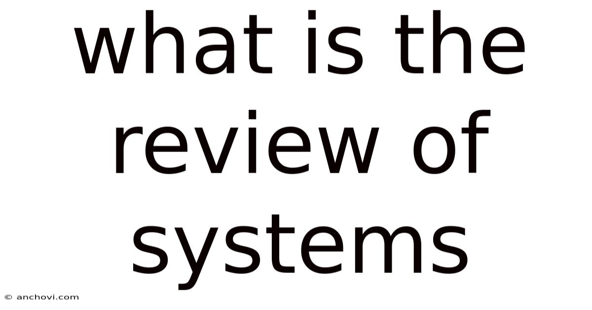 What Is The Review Of Systems