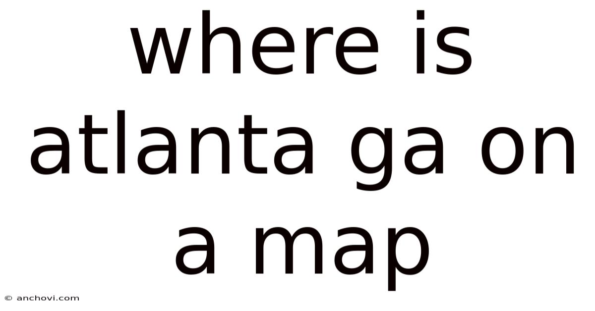 Where Is Atlanta Ga On A Map
